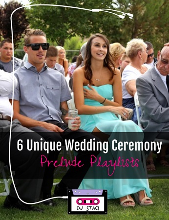 6 Unique Wedding Ceremony Prelude Playlists - San Diego DJ Staci