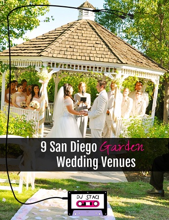 9 San Diego Garden Wedding Venues San Diego Dj Staci